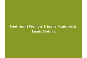 [Hot Item] Women′ S Jeans Pants with Beads Details