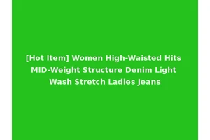 [Hot Item] Women High-Waisted Hits MID-Weight Structure Denim Light Wash Stretch Ladies Jeans