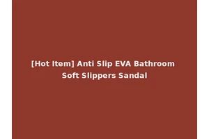 [Hot Item] Anti Slip EVA Bathroom Soft Slippers Sandal