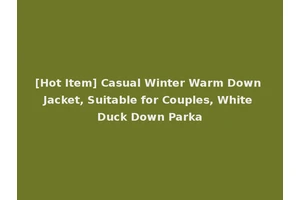 [Hot Item] Casual Winter Warm Down Jacket, Suitable for Couples, White Duck Down Parka