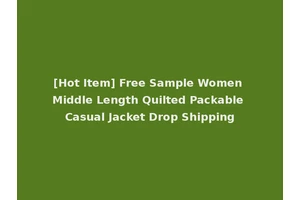 [Hot Item] Free Sample Women Middle Length Quilted Packable Casual Jacket Drop Shipping