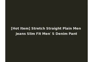 [Hot Item] Stretch Straight Plain Men Jeans Slim Fit Men′ S Denim Pant