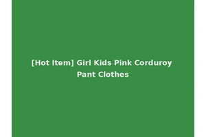 [Hot Item] Girl Kids Pink Corduroy Pant Clothes