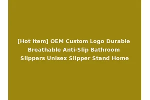 [Hot Item] OEM Custom Logo Durable Breathable Anti-Slip Bathroom Slippers Unisex Slipper Stand Home