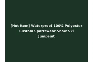 [Hot Item] Waterproof 100% Polyester Custom Sportswear Snow Ski Jumpsuit