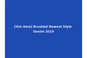 [Hot Item] Brushed Newest Style Denim 2019