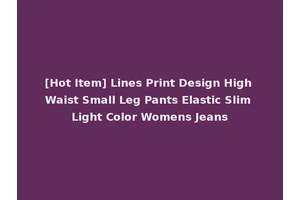 [Hot Item] Lines Print Design High Waist Small Leg Pants Elastic Slim Light Color Womens Jeans