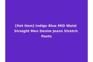 [Hot Item] Indigo Blue MID Waist Straight Men Denim Jeans Stretch Pants