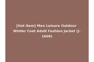 [Hot Item] Men Leisure Outdoor Winter Coat Adult Fashion Jacket (J-1609)