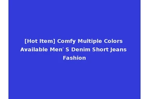 [Hot Item] Comfy Multiple Colors Available Men′ S Denim Short Jeans Fashion