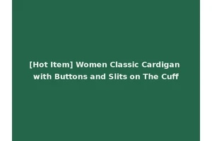 [Hot Item] Women Classic Cardigan with Buttons and Slits on The Cuff