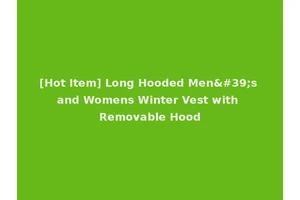 [Hot Item] Long Hooded Men's and Womens Winter Vest with Removable Hood