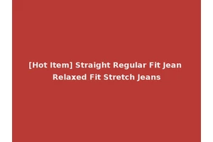 [Hot Item] Straight Regular Fit Jean Relaxed Fit Stretch Jeans