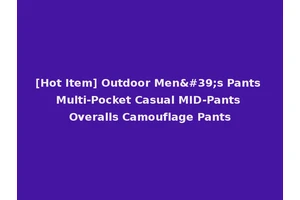 [Hot Item] Outdoor Men's Pants Multi-Pocket Casual MID-Pants Overalls Camouflage Pants