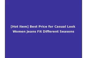 [Hot Item] Best Price for Casual Look Women Jeans Fit Different Seasons