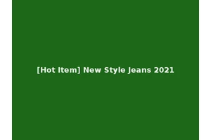 [Hot Item] New Style Jeans 2021