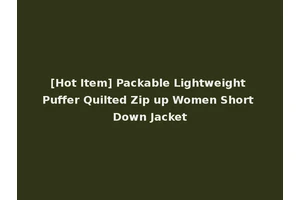 [Hot Item] Packable Lightweight Puffer Quilted Zip up Women Short Down Jacket