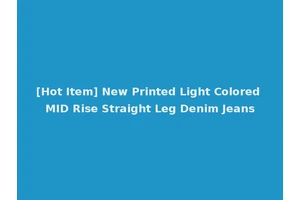 [Hot Item] New Printed Light Colored MID Rise Straight Leg Denim Jeans