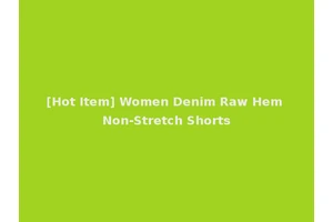 [Hot Item] Women Denim Raw Hem Non-Stretch Shorts