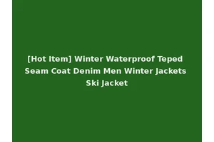 [Hot Item] Winter Waterproof Teped Seam Coat Denim Men Winter Jackets Ski Jacket