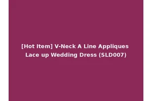 [Hot Item] V-Neck A Line Appliques Lace up Wedding Dress (SLD007)
