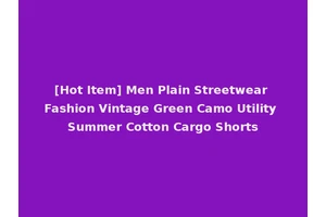 [Hot Item] Men Plain Streetwear Fashion Vintage Green Camo Utility Summer Cotton Cargo Shorts