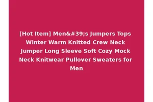 [Hot Item] Men's Jumpers Tops Winter Warm Knitted Crew Neck Jumper Long Sleeve Soft Cozy Mock Neck Knitwear Pullover Sweaters for Men