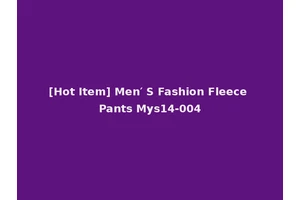 [Hot Item] Men′ S Fashion Fleece Pants Mys14-004