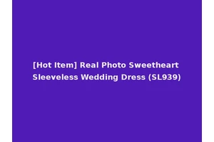 [Hot Item] Real Photo Sweetheart Sleeveless Wedding Dress (SL939)