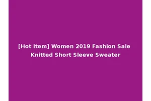 [Hot Item] Women 2019 Fashion Sale Knitted Short Sleeve Sweater