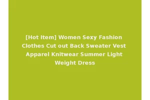 [Hot Item] Women Sexy Fashion Clothes Cut out Back Sweater Vest Apparel Knitwear Summer Light Weight Dress