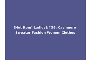 [Hot Item] Ladies' Cashmere Sweater Fashion Women Clothes