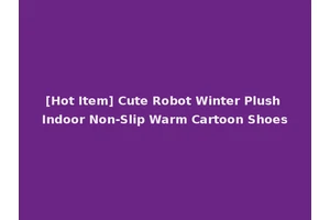 [Hot Item] Cute Robot Winter Plush Indoor Non-Slip Warm Cartoon Shoes