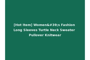 [Hot Item] Women's Fashion Long Sleeves Turtle Neck Sweater Pullover Knitwear