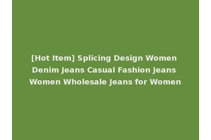 [Hot Item] Splicing Design Women Denim Jeans Casual Fashion Jeans Women Wholesale Jeans for Women
