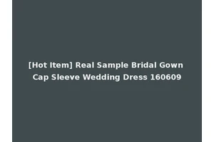 [Hot Item] Real Sample Bridal Gown Cap Sleeve Wedding Dress 160609