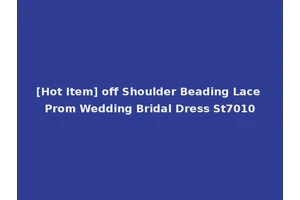 [Hot Item] off Shoulder Beading Lace Prom Wedding Bridal Dress St7010