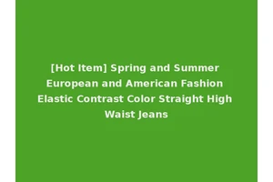 [Hot Item] Spring and Summer European and American Fashion Elastic Contrast Color Straight High Waist Jeans