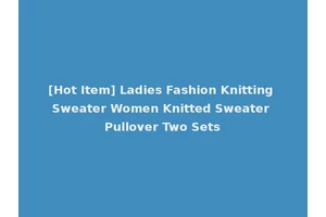 [Hot Item] Ladies Fashion Knitting Sweater Women Knitted Sweater Pullover Two Sets