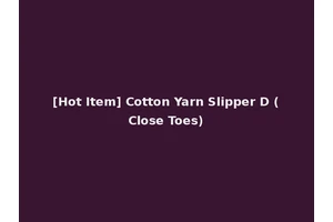 [Hot Item] Cotton Yarn Slipper D (Close Toes)