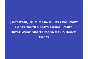 [Hot Item] OEM Men's Five-Point Pants Youth Sports Casual Pants Outer Wear Shorts Men's Beach Pants