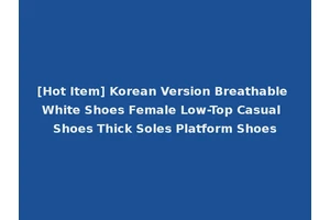 [Hot Item] Korean Version Breathable White Shoes Female Low-Top Casual Shoes Thick Soles Platform Shoes