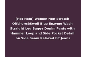 [Hot Item] Women Non-Stretch Offshore&Swell Blue Enzyme Wash Straight Leg Baggy Denim Pants with Hammer Loop and Side Pocket Detail on Side Seam Relaxed Fit Jeans