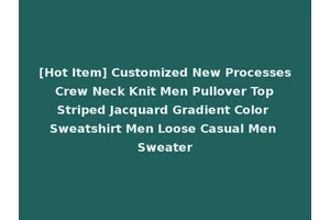 [Hot Item] Customized New Processes Crew Neck Knit Men Pullover Top Striped Jacquard Gradient Color Sweatshirt Men Loose Casual Men Sweater