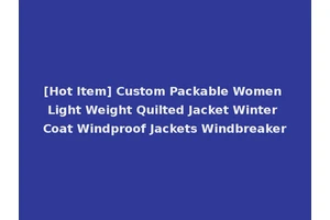 [Hot Item] Custom Packable Women Light Weight Quilted Jacket Winter Coat Windproof Jackets Windbreaker