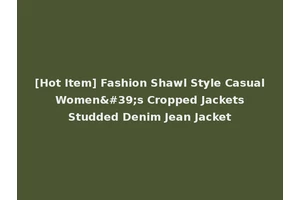 [Hot Item] Fashion Shawl Style Casual Women's Cropped Jackets Studded Denim Jean Jacket