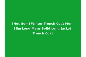 [Hot Item] Winter Trench Coat Men Slim Long Mens Solid Long Jacket Trench Coat