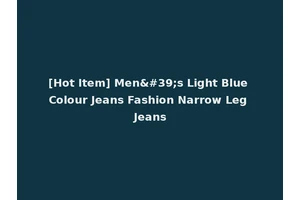 [Hot Item] Men's Light Blue Colour Jeans Fashion Narrow Leg Jeans