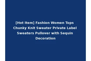 [Hot Item] Fashion Women Tops Chunky Knit Sweater Private Label Sweaters Pullover with Sequin Decoration