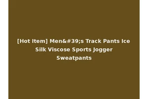 [Hot Item] Men's Track Pants Ice Silk Viscose Sports Jogger Sweatpants